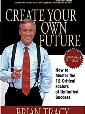 Brian Tracy - Create Your Own Future